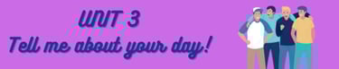1st year middle school unit 3 tell me abut your day