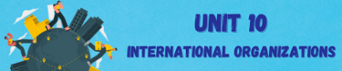 unit 10 2nd year bac international organizations, english course, 2st year bac,