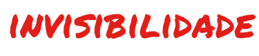 texto "invisibilidade" em vermelho