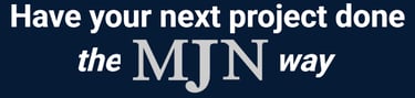 Have your next project done the MJN way