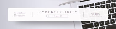 The importance of Cybersecurity blog banner