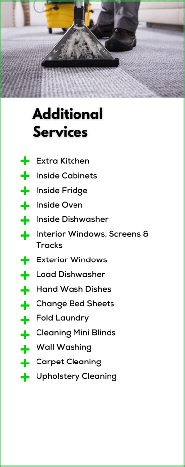 Extra cleaning services like cleaning inside oven, fridge and dishwasher