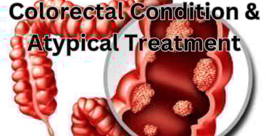 Colorectal Condition & Atypical Treatment - Anal fissures. - Small intestine cancer. - Colitis