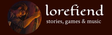 banner immage that says "lorefiend: stories, games & music" in a medieval-esque font. 