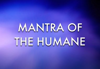 Mantra of the Humane