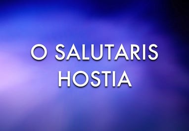 O Salutaris Hostia