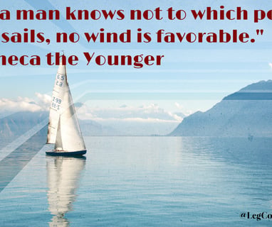 If a man knows not to which port he sails, no wind is favorable. Seneca the Younger