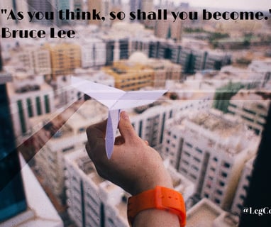 As you think, so shall you become. Bruce Lee