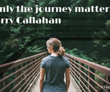 Only the journey matters. Harry Callahan