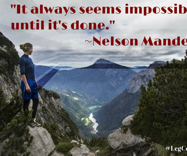 It always seems impossible until it's done. Nelson Mandela