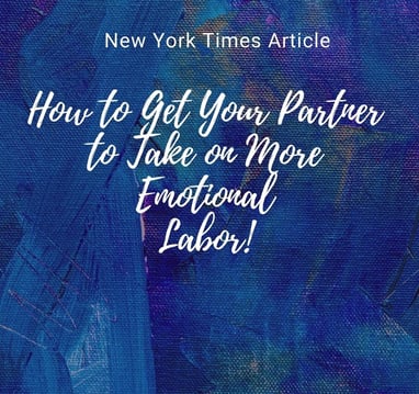 New York Times Article: How to Get Your Partner to Take on More Emotional Labor!