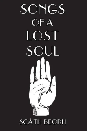 SONGS OF A LOST SOUL by Scath Beorh