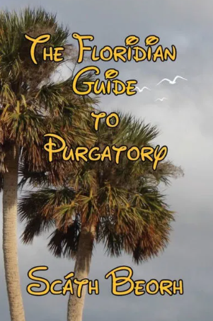 THE FLORDIAN GUIDE TO PURGATORY by Scath Beorh