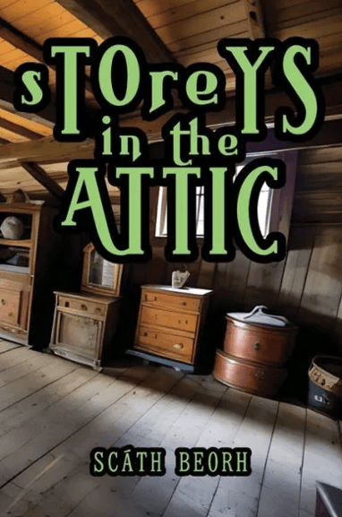 STOREYS IN THE ATTIC by Scath Beorh