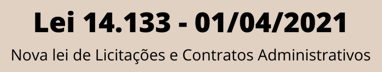 Lei nº 14.133, de 1º de abril de 2021 - Nova lei de licitações e contratos administrativos