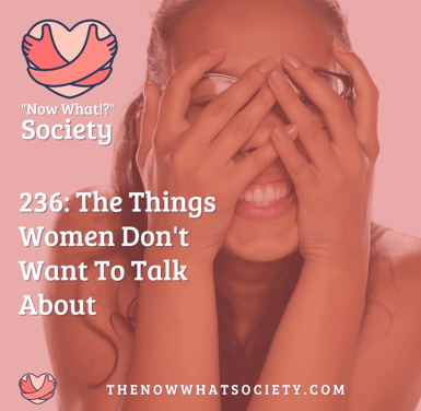The Things Women Don't Want to Talk About