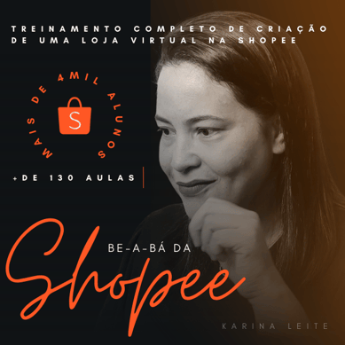 Curso Beabá da shopee com karina leite vale a pena aprenda a vender todos os dias na sua loja shopee renda extra