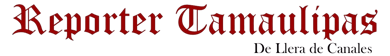 Reporter Tamaulipas De Llera de Canales logo