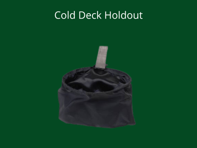 Cold deck hold out