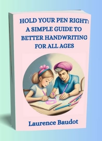 Cover of the book "Hold your pen right: a simple guide to better handwriting for all ages" 