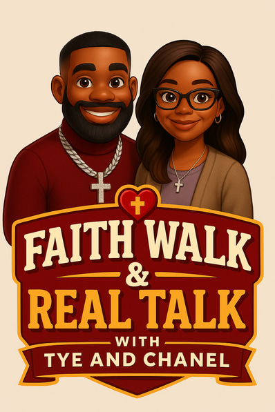 Faith Walk and Real Talk with Tye and Chanel logo