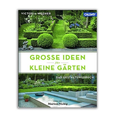 Buch: Große Ideen für kleine Gärten, Wegner/Nickig