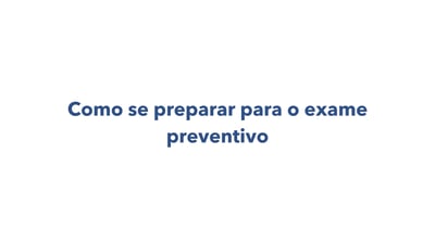 como se preparar para o exame preentivo