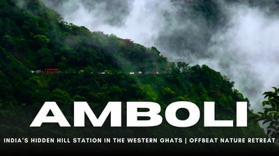 Amboli: India’s Hidden Hill Station in the Western Ghats