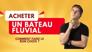 Achat bateau fluvial