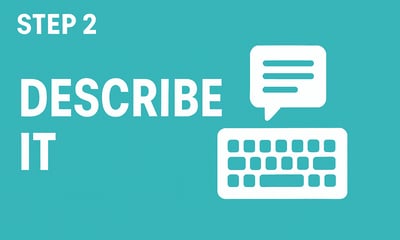 A graphic showing Step 2: Describe It (with a keyboard or text icon)