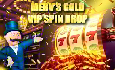 Merv's Gold VIP Spin Drop