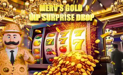 Merv's Gold VIP Surprise Drop