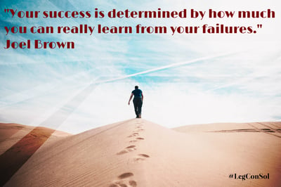 Your success is determined by how much you can really learn from your failures. Joel Brown