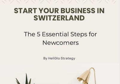 start your business in Switzerland 5 essential steps for newcomers