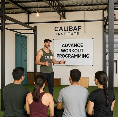 Advance workout programming thought at CALIBAF INSTITUE (Certified Calisthenics Trainer)