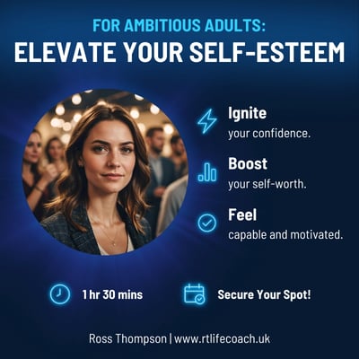 Elevate Your Self-Esteem session. Delivered by Ross Thompson, Mindset Coach.