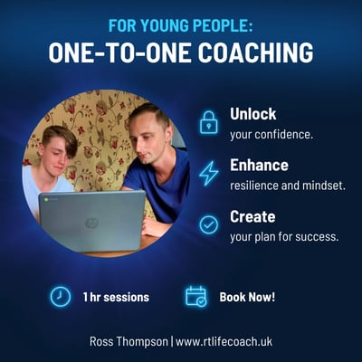 One to one coaching for young people with Ross Thompson to build confidence, resilience and success.