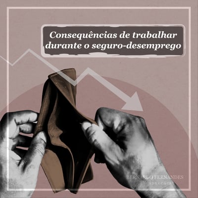 Consequências de trabalhar durante o seguro-desemprego