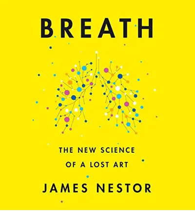 Breath - The New Science of A Lost Art - James Nestor