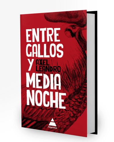 Portada Entre gallos y medianoche Axel Leandro