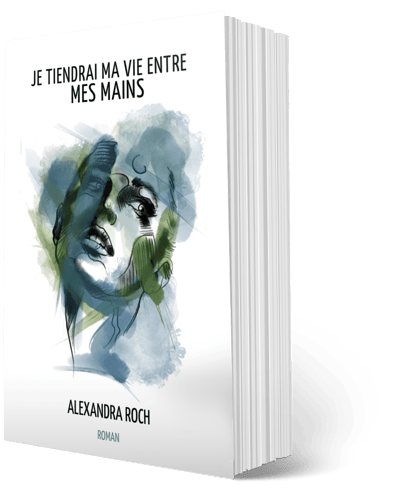 Je tiendrai ma vie entre mes mains - Alexandra Roch