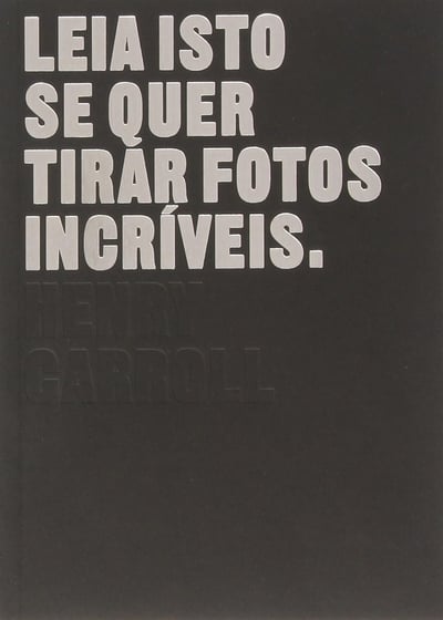 LIVRO Leia isto se quer tirar fotos incríveis.