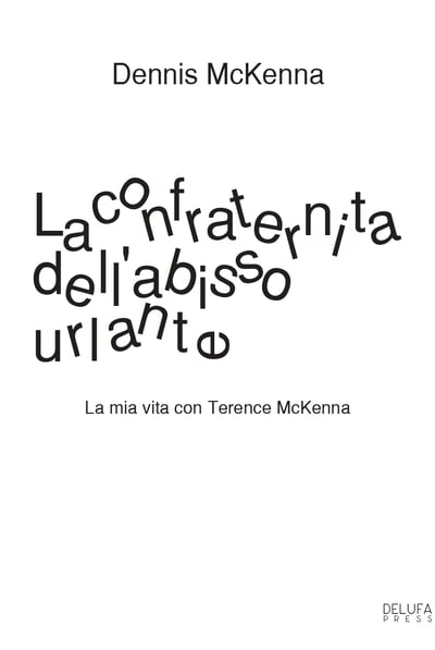 La confraternita dell'abisso urlante. La mia vita con Terence McKenna, 2025