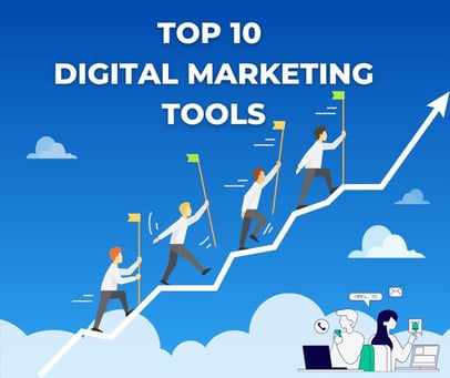 Top 10 Digital Marketing Tools Every Business Should Use