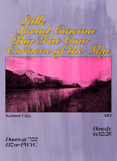 Big Fat Cow joins Siilk, Social Cinema, and Corners of the Sky @ Howdy on June 10.