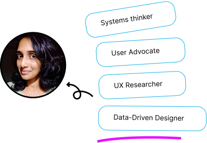Systems thinker, User Advocate, UX researcher, Data driven design
