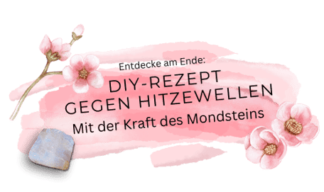 DIY-Rezept gegen Hitzewellen mit Mondstein