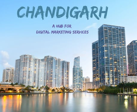 Chandigarh - A Hub for Digital Marketing Services