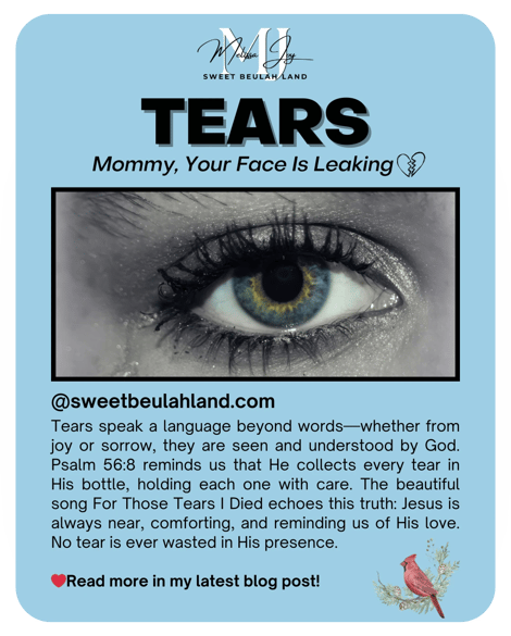 Tears - Mommy, your face is leaking