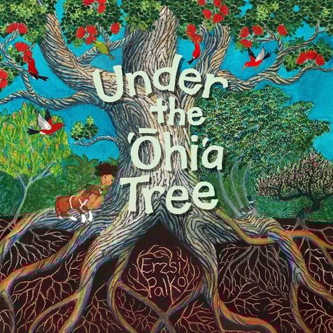 Under the Ohia Tree, a children's book about Hawaii's native forest species by Erzsi Palko